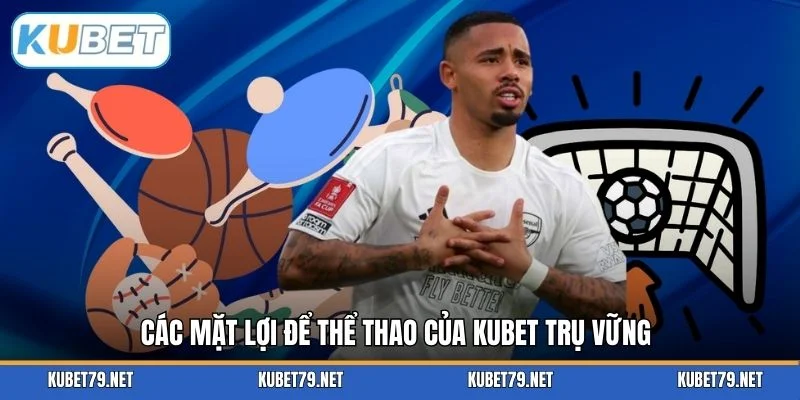 Các mặt lợi để thể thao của KUBET trụ vững