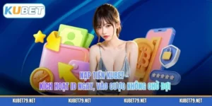 Nạp Tiền KUBET – Kích Hoạt ID Ngay, Vào Cược Không Chờ Đợi