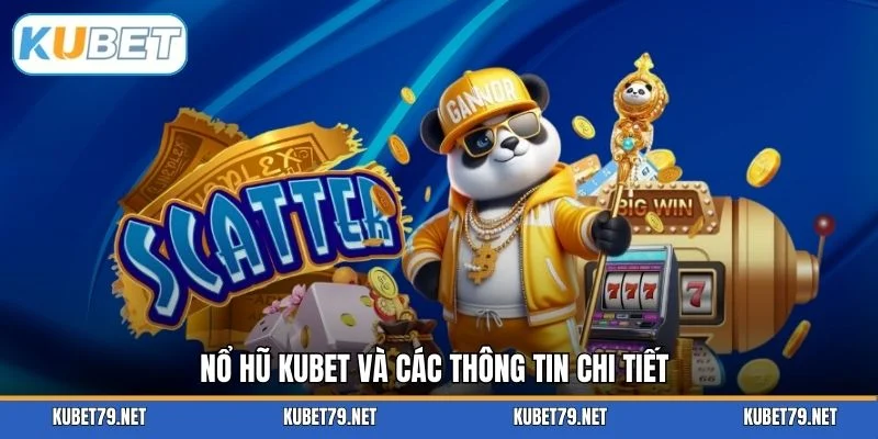 Nổ hũ KUBET và các thông tin chi tiết