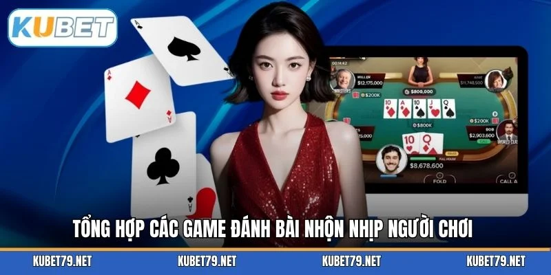 Tổng hợp các game đánh bài nhộn nhịp người chơi